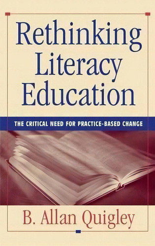 Rethinking Literacy Education, De B. Allan Quigley. Editorial John Wiley Sons Inc, Tapa Dura En Inglés