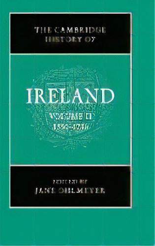 The Cambridge History Of Ireland: Volume 2, 1550-1730, De Thomas Bartlett. Editorial Cambridge University Press, Tapa Dura En Inglés
