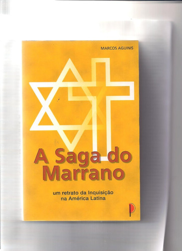 Livro A Saga Do Marrano Um Retrato Da Inquisição Na América 