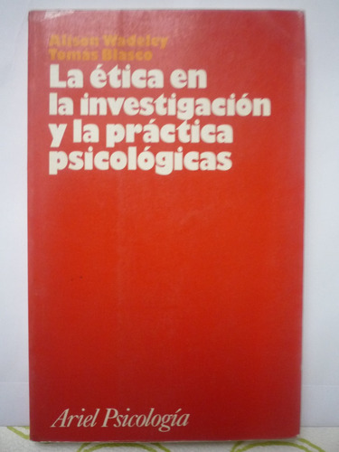 La Ética En La Investigación Y La Práctica Psicológicas.