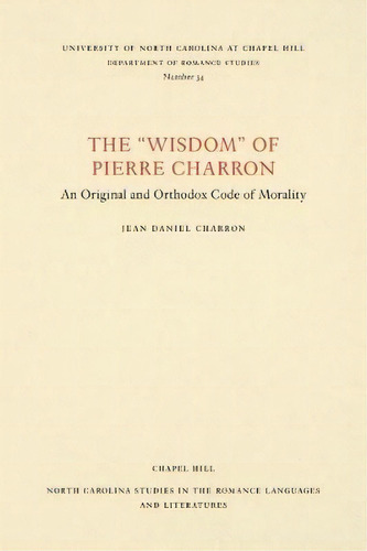 The   Wisdom   Of Pierre Charron, De Jean Daniel Charron. Editorial University North Carolina Press, Tapa Blanda En Inglés