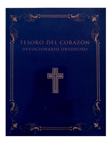 Tesoro Del Corazón Devocionario (libro Ortodoxo) 2da Edición
