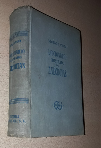 Diccionario Ilustrado De Anécdotas V. Vega Gustavo Gili 1957