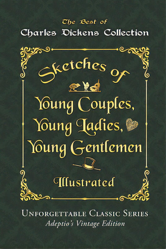Charles Dickens Collection - Sketches Of Young Couples, Young Ladies, Young Gentlemen - Illustrat..., De Dickens, Charles. Editorial Createspace, Tapa Blanda En Inglés