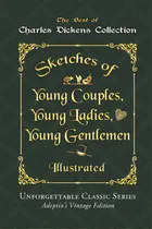 Comprar Charles Dickens Collection - Sketches Of Young Couples, Young Ladies, Young Gentlemen - Illustrat..., De Dickens, Charles. Editorial Createspace, Tapa Blanda En Inglés