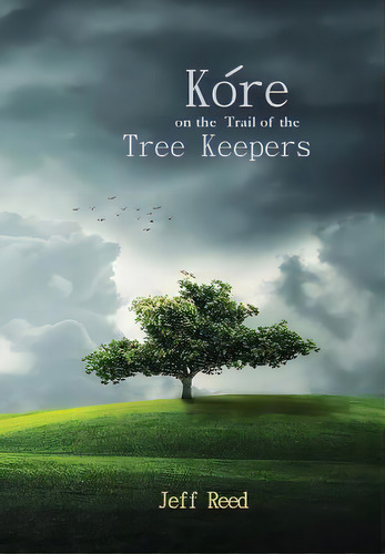 Kore On The Trail Of The Tree Keepers, De Reed, Jeff. Editorial Lulu Pr, Tapa Dura En Inglés