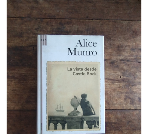 La Vista Desde Castle Rock - Alice  Munro - Rba