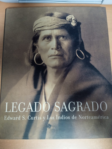 Legado Sagrado. ( Curtis Y Los Indios De Norteamérica)