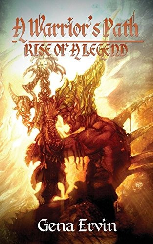 A Warriors Path Rise Of A Legend (chronicles Of The Originat