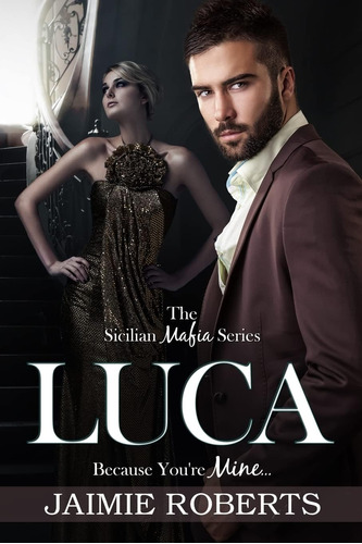 Libro:  Luca (because Youøre Mine) (sicilian Mafia Series)