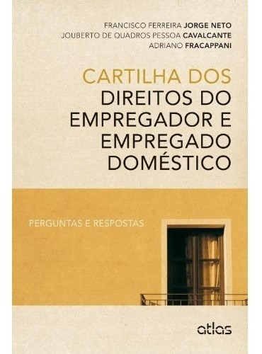 Livro Cartilha Dos Direitos Do Empregador E Empregado Doméstico. Perguntas E Respostas, De Adriano Fracappani. Editora Atlas, Capa Mole Em Português