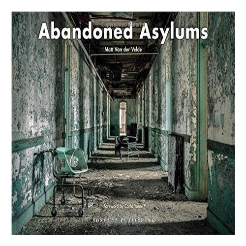Abandoned Asylums - Matt Van Der Velde. Eb8