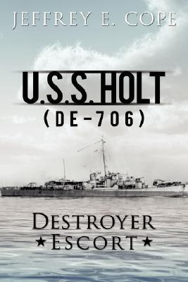 Libro U.s.s. Holt (de-706) Destroyer Escort - Cope, Jeffr...