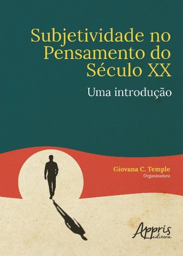 Subjetividade no pensamento do século xx: uma introdução, de Temple, Giovana C.. Editorial Appris Editora e Livraria Eireli - ME, capa mole em português, 2018