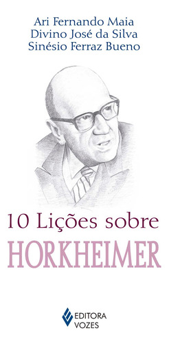 10 lições sobre Horkheimer, de Bueno, Sinésio Ferraz. Série 10 Lições Editora Vozes Ltda., capa mole em português, 2017