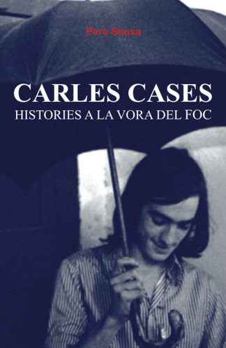 Carles Cases: Histories A La Vora Del Foc