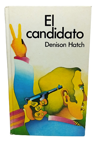 El Candidato - Denison Hatch - Círculo De Lectores - 1975
