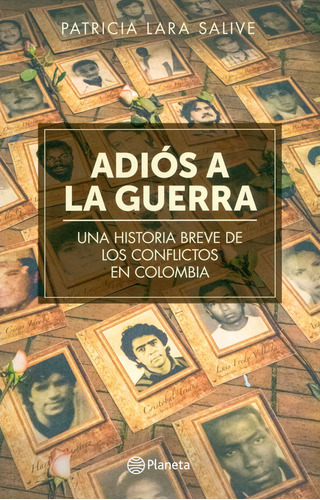 Adiós A La Guerra Una Historia Breve De Los Conflictos En Co