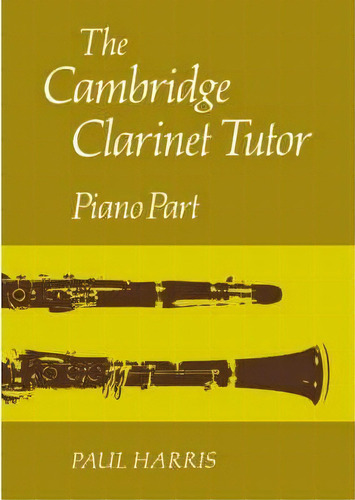 The Cambridge Clarinet Tutor, De Paul Harris. Editorial Cambridge University Press, Tapa Blanda En Inglés