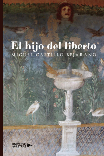 El Hijo Del Liberto: No, de Castillo Bejarano, Miguel., vol. 1. Editorial Universo de Letras, tapa pasta blanda, edición 1 en español, 2023