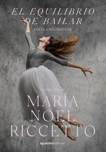 Equilibrio De Bailar Historia De Maria Noel Riccetto / Chili