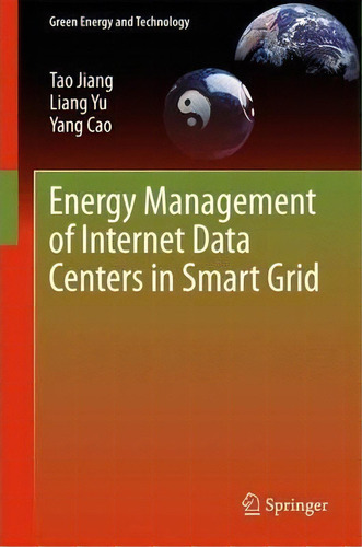 Energy Management Of Internet Data Centers In Smart Grid, De Tao Jiang. Editorial Springer Verlag Berlin Heidelberg Gmbh Co Kg, Tapa Dura En Inglés