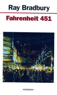 Ray Bradbury - Fahrenheit 451 - Ciencia Ficción - Minotauro