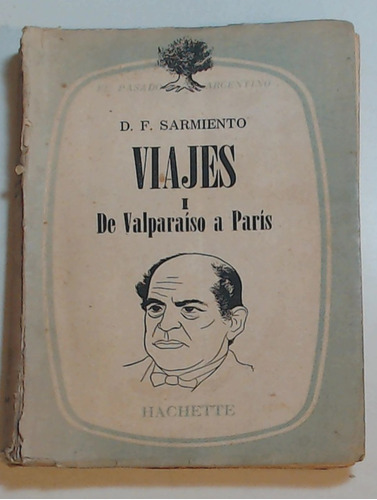 Viajes I De Valparaiso A Paris - Sarmiento, Domingo Faustino