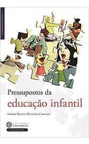Livro Pressupostos Da Educação Infantil - Simone Regina Manosso Cartoxo