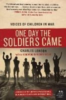 One Day The Soldiers Came : Voices Of Children In War - C...