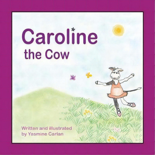 Caroline The Cow, De Yasmine Carlan. Editorial Dovecote Publishing, Tapa Blanda En Inglés