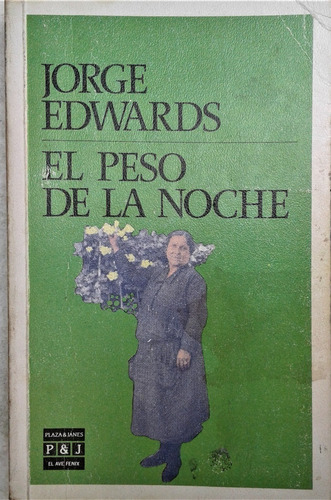 El Peso De La Noche - Jorge Edwards - Plaza Y Janes 1986