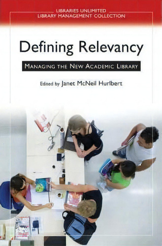 Defining Relevancy : Managing The New Academic Library, De Janet M. Hurlbert. Editorial Abc-clio, Tapa Blanda En Inglés, 2007
