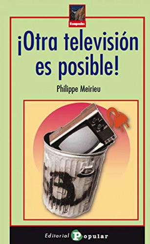 Libro: ¡otra Televisión Es Posible!. Meirieu, Philippe. Popu