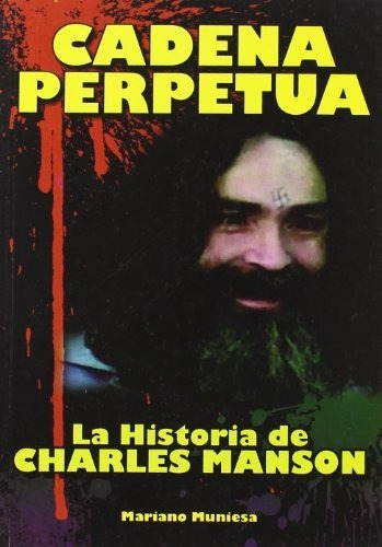 Cadena Perpetua : La Historia De Charles Manson