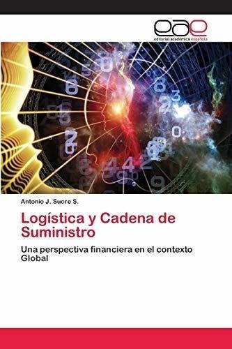 Logística Y Cadena De Suministro: Una Perspectiva Financiera