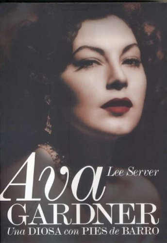 Ava Gardner - Una Diosa Con Pies De Barro, De Lee Server. Editorial T&b Editores, Tapa Blanda En Español