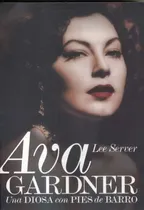 Comprar Ava Gardner - Una Diosa Con Pies De Barro, De Lee Server. Editorial T&b Editores, Tapa Blanda En Español