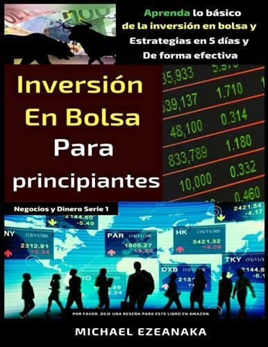 Inversion En Bolsa Para Principiantes Aprenda Lo..., De Ezeanaka, Mich. Editorial Independently Published En Español