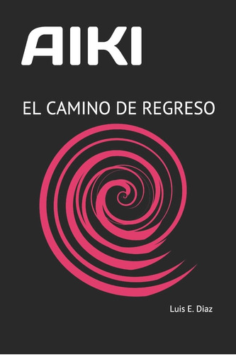 Libro: Aiki: El Camino De Regreso (spanish Edition)