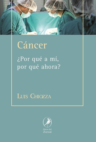 Câncer, de CHIOZZA LUIS. Editorial CYAN PROYECTOS EDITORIALES en español
