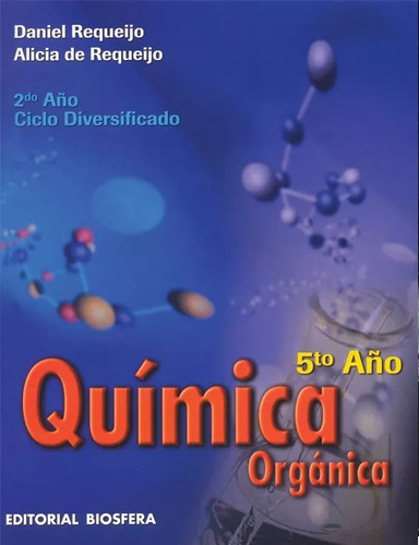 Quimica Organica Quinto Año Por Daniel Y Alicia Requeijo