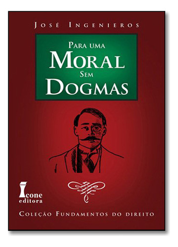 Para Uma Moral Sem Dogmas, De Ingenieros. Editora Icone, Capa Dura Em Português