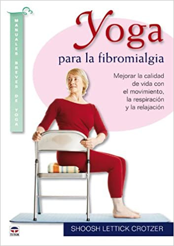 Yoga Para La Fibromialgia. Mejorar La Calidad De Vida Co...