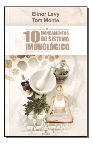 10 Mandamentos Do Sistema Imunologico, Os: Dez Mandamentos Do Sistema Imunológico,os, De Levy, Elinor. Série Medicina, Vol. Medicina. Editora Ground, Capa Mole, Edição Medicina Em Português, 20