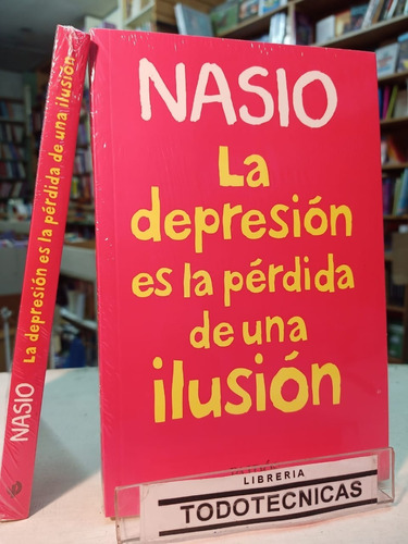 La Depresion Es La Perdida De Una Ilusion  J. D.  Nasio -pd