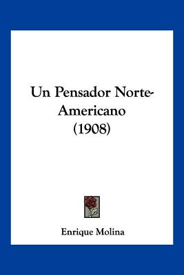 Libro Un Pensador Norte-americano (1908) - Molina, Enrique