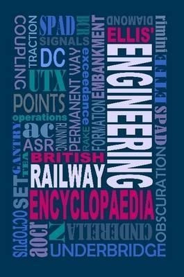 Ellis' British Railway Engineering Encyclopaedia (3rd Edi...