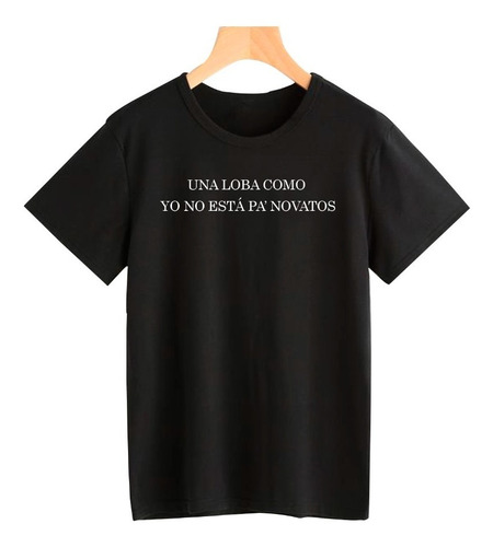 Remera Una Loba Como Yo No Esta Pa Novato Unisex Adulto/niño