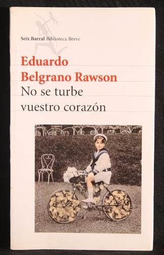 No Se Turbe Vuestro Corazon, De Belgrano Rawson, Eduardo. Editorial Seix Barral, Tapa Tapa Blanda En Español